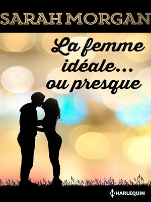 cover image of La femme idéale... ou presque